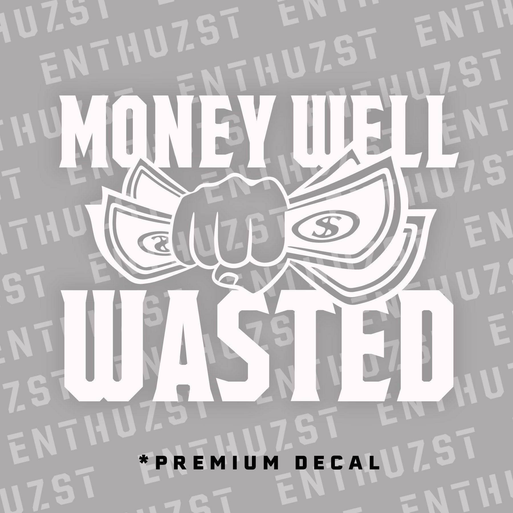 Wasted Money Sticker MONEY WELL WASTED 2.0 DECAL – Enthuzst