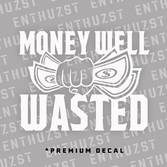 MONEY WELL WASTED 2.0 DECAL